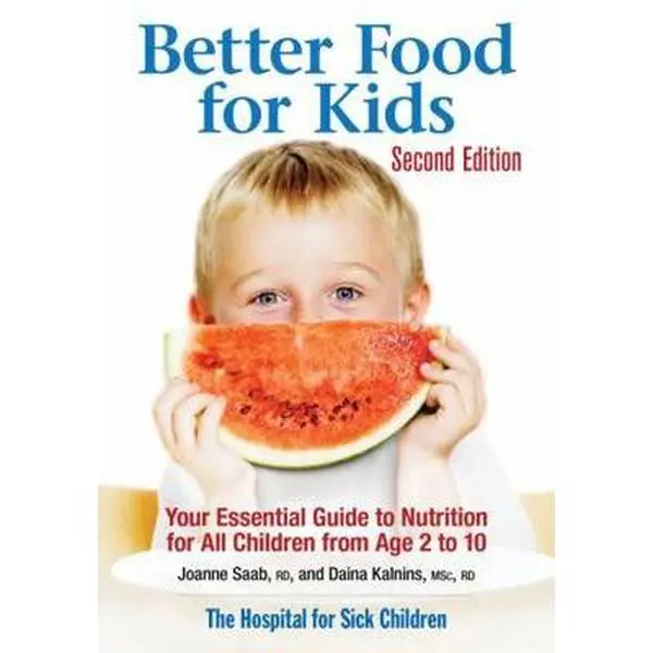 USED-Better Food for Kids: Your Essential Guide to Nutrition for All Children from Age 2 to 10 by Saab, Joanne (Paperback)