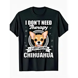 Funny Chihuahua T-Shirt "I Don't Need a Chihuahua" Slogan - 100% Cotton 220gsm Heavyweight Casual Short Sleeve Round Neck Tee with Chihuahua Dog Face & Paw Print Design - Gift for Chihuahua Lovers