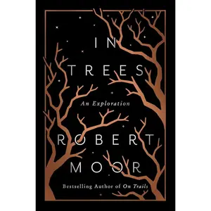 In Trees: An Exploration by Robert Moor