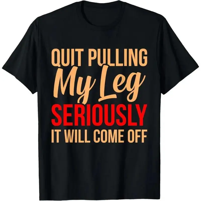 [OVER SIZE][BOLDR SHOP]100% Cotton Quit Pulling My Leg Funny Amputee Prosthetic Surgery Graphic T-Shirt