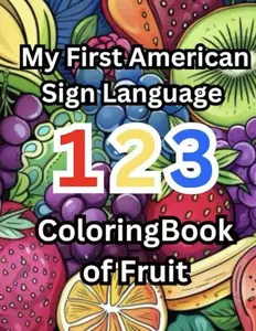 My First Sign Language 123 Coloring Book of Fruit for Toddlers