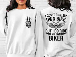 I Don't Ride My Own Bike But I Do Ride My Own Biker Sweatshirt, Funny Biker Sweater, Motorcycle Hoodie, Motorcycle Gift, Skeleton Bike Shirt