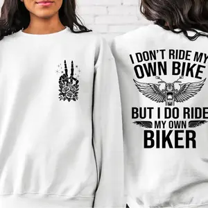 I Don't Ride My Own Bike But I Do Ride My Own Biker Sweatshirt, Funny Biker Sweater, Motorcycle Hoodie, Motorcycle Gift, Skeleton Bike Shirt