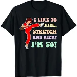 I Like To Kick, Stretch And Kick I'm 50! Apparel T-Shirt