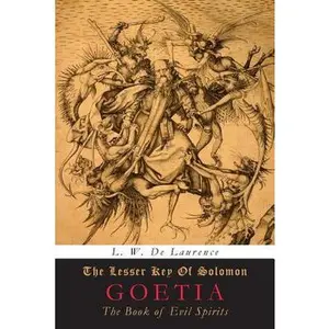 The Lesser Key of Solomon: Goetia: The Book of Evil Spirits -- L. W. De Laurence - Paperback