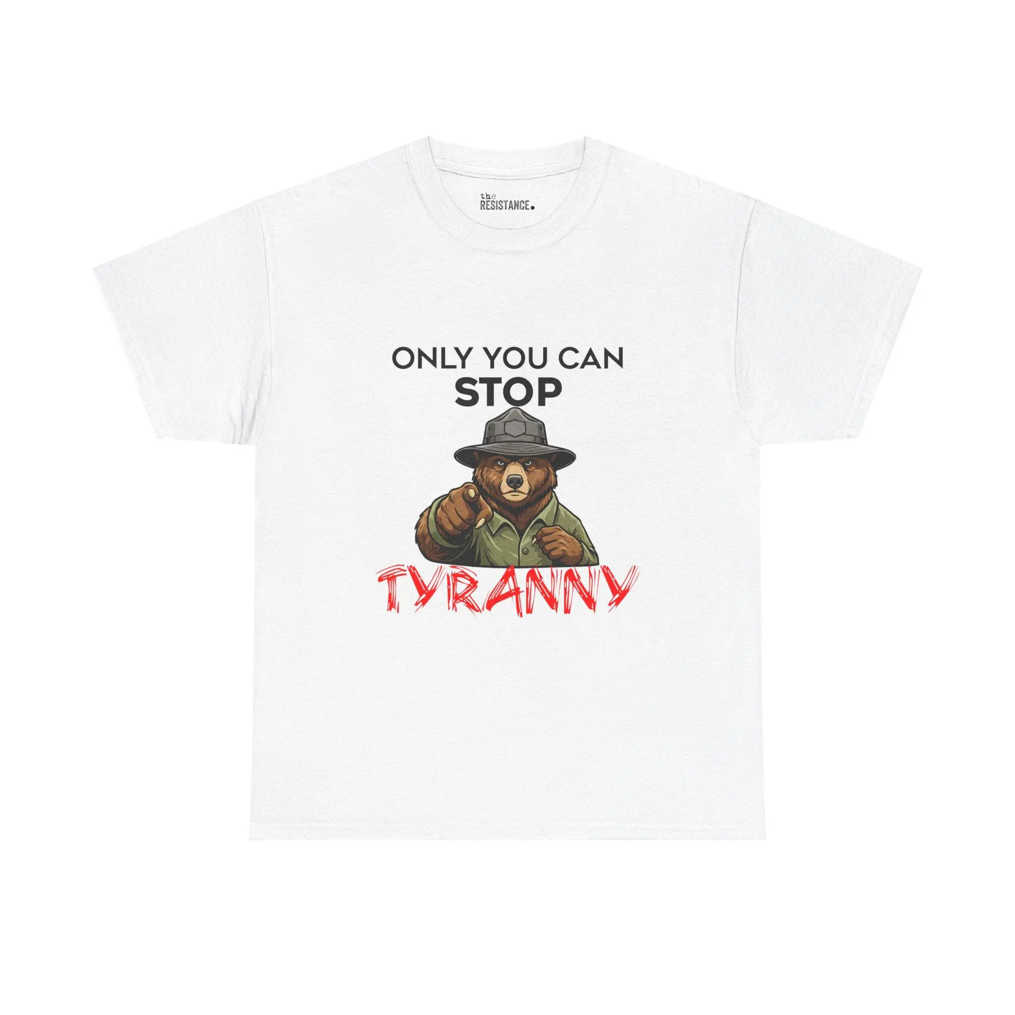 Only You Can Stop Tyranny Shirt, Satire Protest Bear Tee, Civil Rights & Human Rights Graphic T-Shirt, theRESISTANCE Apparel