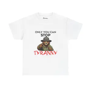 Only You Can Stop Tyranny Shirt, Satire Protest Bear Tee, Civil Rights & Human Rights Graphic T-Shirt, theRESISTANCE Apparel