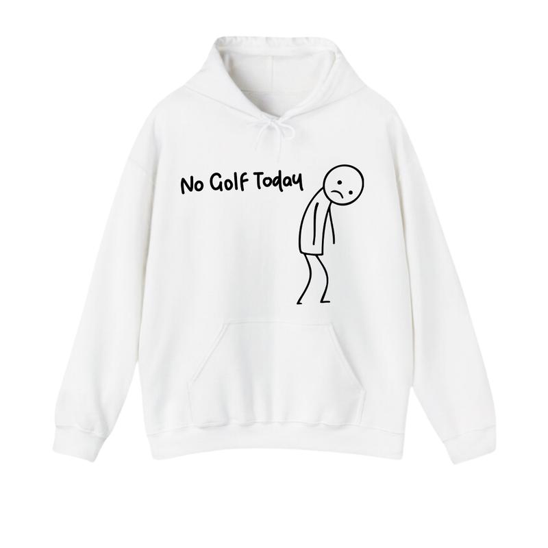 No Golf Today Hoodie For Men For Women, Funny Golf Humor Hoodie, Relaxed Fit Pullover, Everyday Casual Clothing Gift