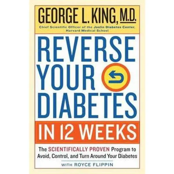 USED-Reverse Your Diabetes in 12 Weeks: The Scientifically Proven Program to Avoid, Control, and Turn Around Your Diabetes by King, George, M. D. (Paperback)