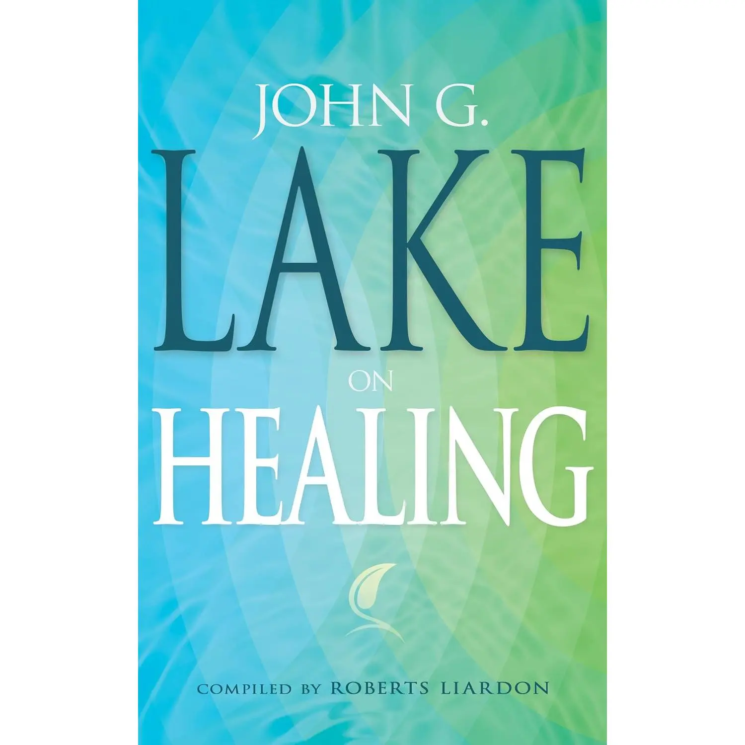 John G. Lake on Healing