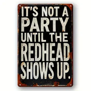 [Humorous Metal Sign] Humorous Waterproof Metal Sign "It's Not a Party Until the Redhead Shows Up" - Black with Distressed Edges, Ideal for Bars, Man Caves, Garages, and Dorms - Perfect Gift, Playful Message Sign, Weatherproof Sign