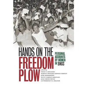 USED-Hands on the Freedom Plow: Personal Accounts by Women in SNCC by Holsaert, Faith S (Paperback)