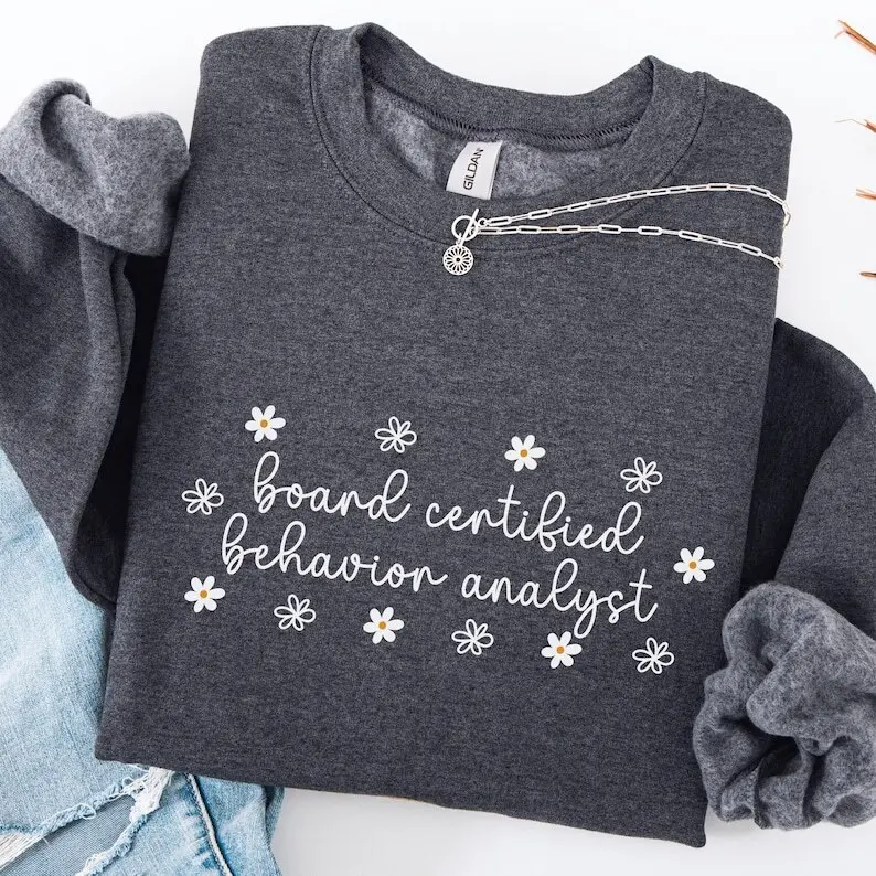 Minimalist BCBA T-Shirt OR Sweatshirt , Board Certified Behavior Analyst shirt , Gift for Behavior Analyst t-shirt, ABA shirtCotton Fabric
