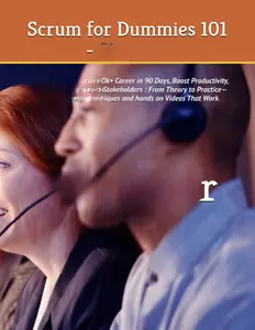 Scrum for Dummies 101 - Mastery: From Agile Novice to $100k+ Career in 90 Days, Boost Productivity, Deliver Faster & Delight Stakeholders : From ... inches, 27 Pages) (Information Technology)