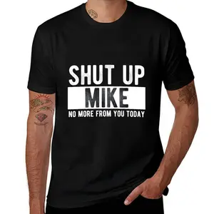 SummitRush Summer t Shirts Shut Up Mike No More From You Today Funny Mike Name T-Shirt, Unisex cotton casual round neck outdoor short sleeve t-shirt with slight stretch