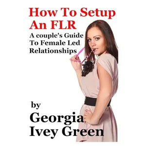 How To Set Up An FLR: A Couple's Guide to Female Led Relationships Paperback – June 6, 2013