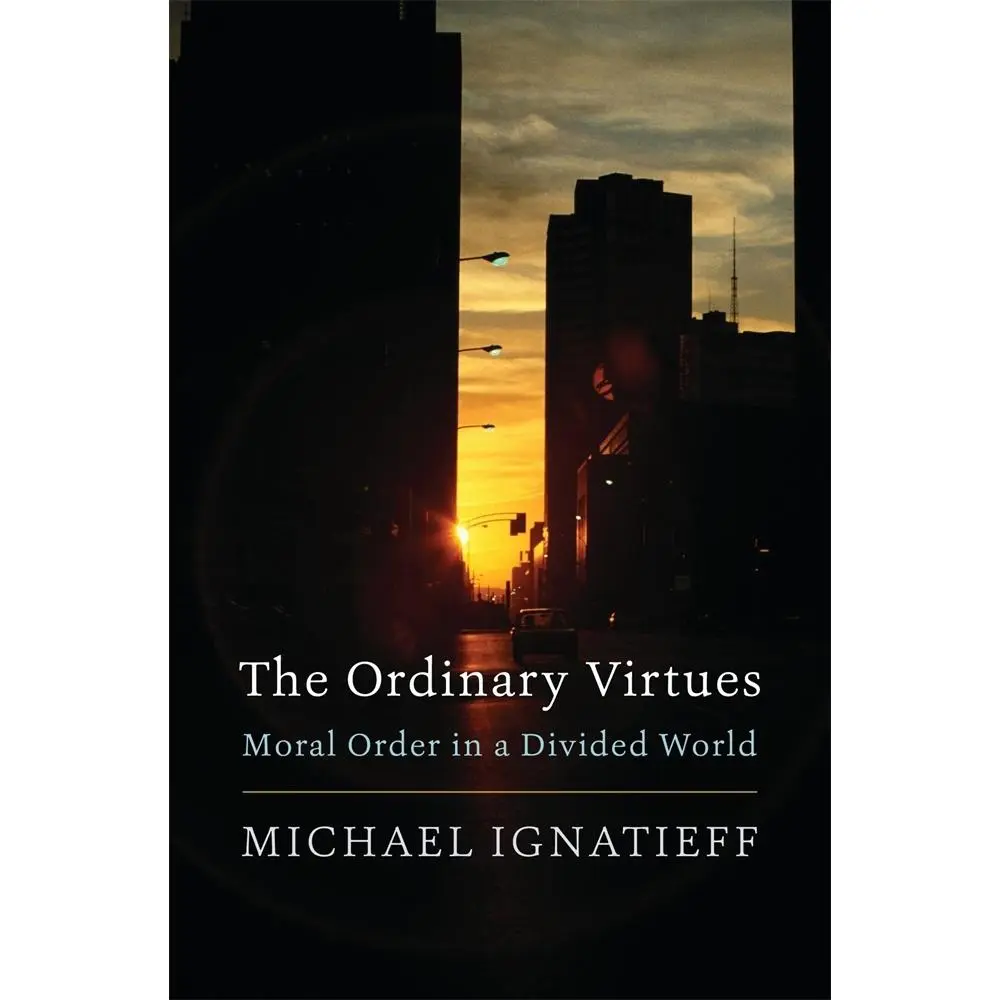 USED-The Ordinary Virtues: Moral Order in a Divided World by Ignatieff, Michael (Paperback)
