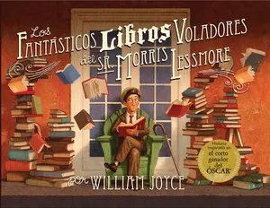 Los fantasticos libros voladores del sr. Morris Lessmore / The Fantastic Flying Books Of Morris Lessmore (Spanish Edition)