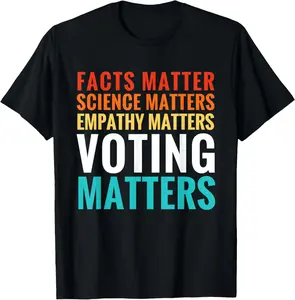 [100% Cotton] Facts Matter Science Matters Voting Matters Liberal Democrat T-Shirt streetwear dtf printing