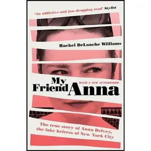 USED-My Friend Anna: The true story of Anna Delvey, the fake heiress of New York City (Paperback)
