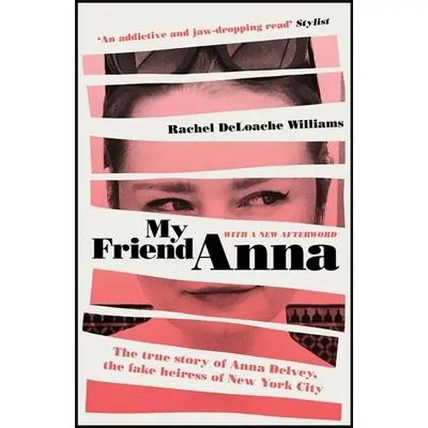 USED-My Friend Anna: The true story of Anna Delvey, the fake heiress of New York City (Paperback)