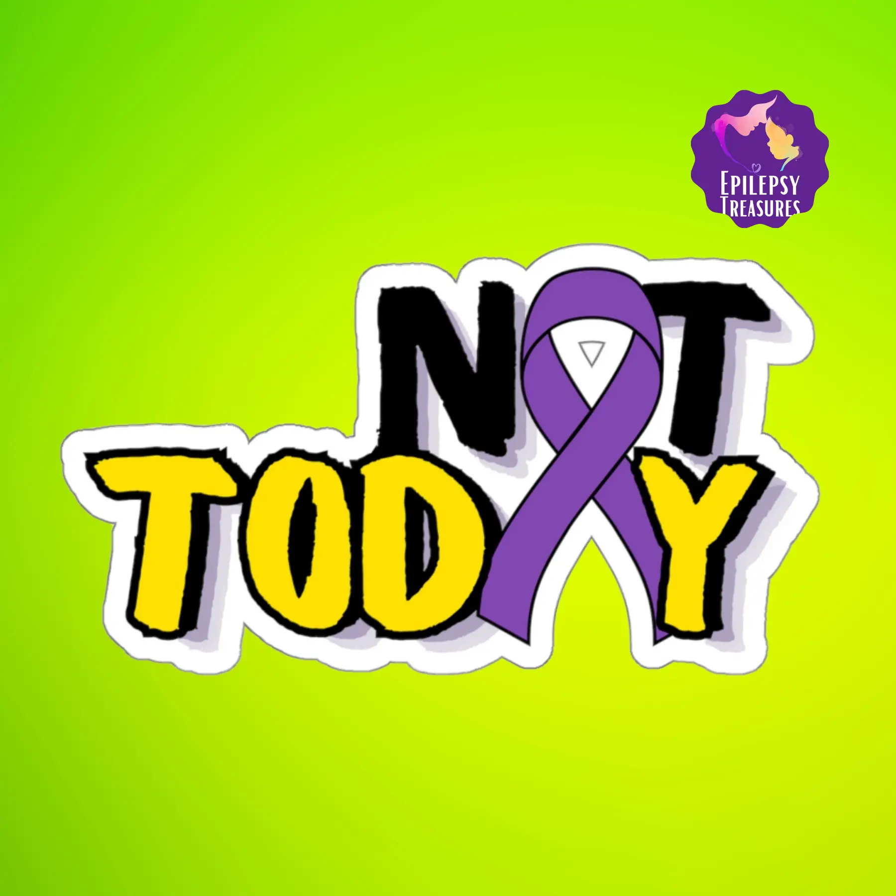 Not Today Epilepsy Sticker | Epilepsy Awareness Sticker | Laptop Decals | Water Bottles Stickers | Sticker for School | Wall Stickers | Notebook Seizure Awareness Sticker