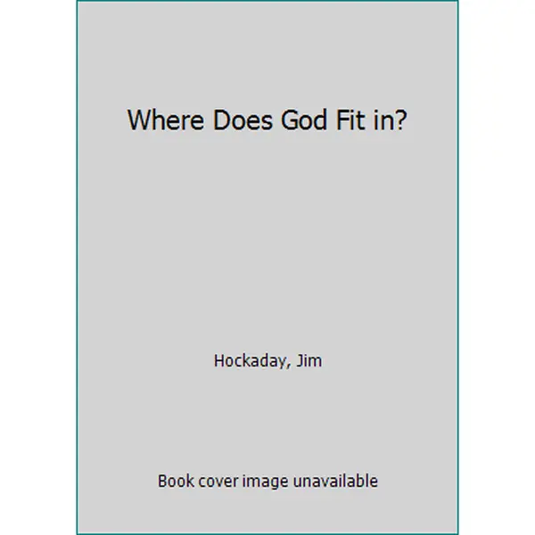 USED Book - Where Does God Fit in? by Hockaday, Jim (Paperback) - english