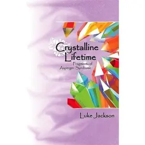 USED-Crystalline Lifetime: Fragments of Asperger Syndrome by Jackson, Luke (Paperback)