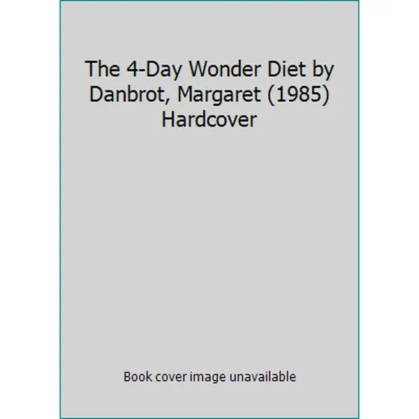 USED-The 4-Day Wonder Diet by Danbrot, Margaret (1985) Hardcover by Danbrot, Margaret (Hardcover)