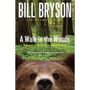 A Walk in the Woods: Rediscovering America on the Appalachian Trail -- Bill Bryson, Paperback