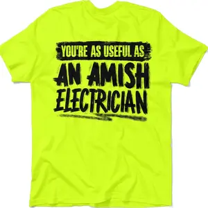 Amish Electrician -  Men's Hi Visibility Safety Yellow Work T-Shirt Jersey Menswear Cotton/Poly Blend | Graphic tees Apparel | Funny, Sarcastic PQLUK