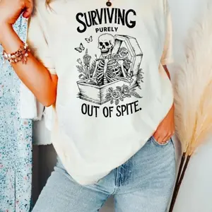 Surviving Out Of Spite Shirt, Sarcastic Quote T-Shirt, Spooky Cute Skeleton Shirt, Snarky Statement Tee, Survival Outfit, Unisex Graphic Casual Shirt For Women, For Men, Trendy Looks, Stay Ahead of the Curve, Must-Have Basic, Always Handy