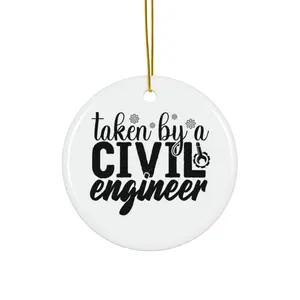 TAKEN BY A CIVIL ENGINEER ORNAMENT, CHRISTMAS DECORATIONS, 3 INCHES CIRCLE ORNAMENT, CERAMIC ORNAMENT