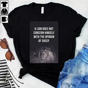 A Lion Does Not Concern Himself With The Opinion Of Sheep T-Shirt