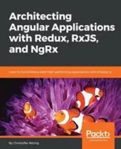USED-Architecting Angular Applications with Redux, RxJS, and NgRx: Learn to build Redux style high-performing applications with Angular 6 by Noring, Christoffer (Paperback)