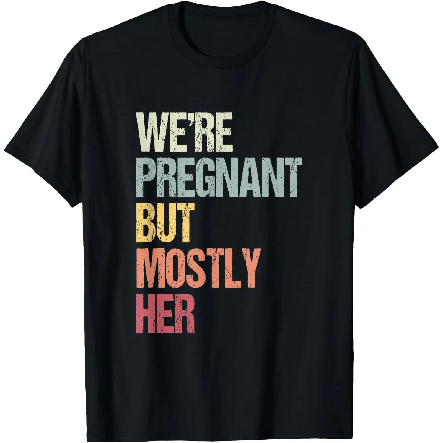 We're Pregnant But Mostly Her For An Expectant Father Gift T-Shirt