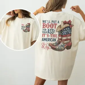 We'll Put A Boot In Your Ass It's The American Way T-shirt, 4th Of July Shirt, Courtesy Of The Red, White & Blue Shirt