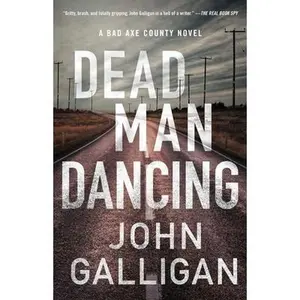 USED-Dead Man Dancing: A Bad Axe County Novel by Galligan, John (Paperback)
