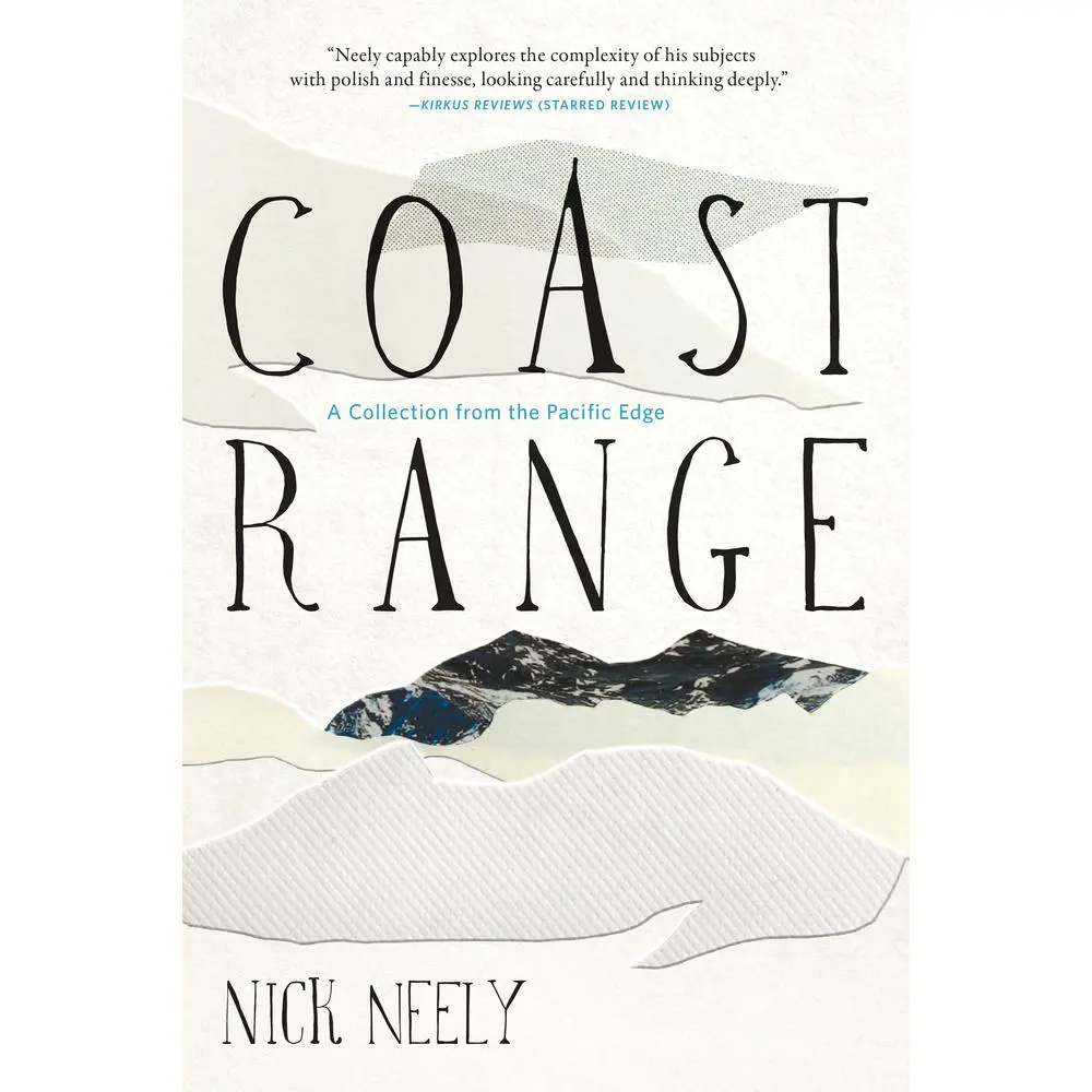 USED Book - Coast Range: A Collection from the Pacific Edge by Neely, Nick (Paperback) - english