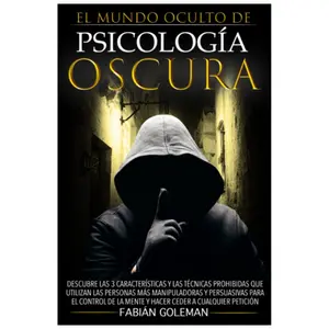 Dark Psychology: Discover the 3 Characteristics and Forbidden Techniques Used by the Most Manipulative and Persuasive People to Control... Giving in to Any Request (Spanish Edition)