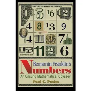 USED-Benjamin Franklin's Numbers: An Unsung Mathematical Odyssey by Pasles, Paul C. (Hardcover)