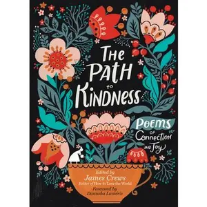 The Path to Kindness: Poems of Connection and Joy -- James Crews - Paperback