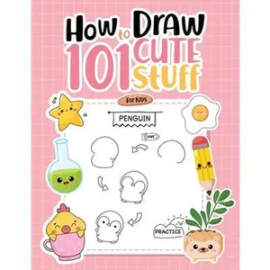 How To Draw 101 Cute Stuff For Kids: Simple Step-by-Step Guide Book For Drawing Animals, Gifts, Mushroom, Spaceship and Many More Things -- Umt Designs, Paperback
