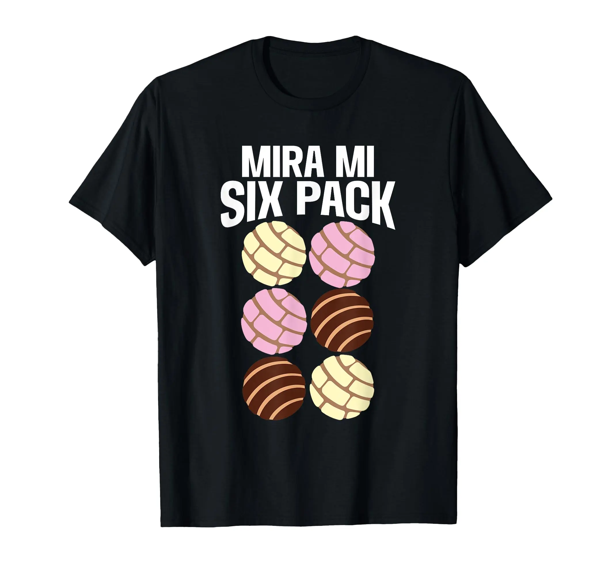 SUAIGOZI-Mira Mi Six-Pack. Funny Latino Mexican Concha Version  T-Shirt