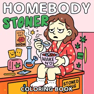 Homebody Stoner Coloring Book: Cute and Easy Coloring Pages with Cannabis, Hygge Spaces, and Pot Leaves for Adults Who Love to Stay In, Light Up & De-Stress Paperback