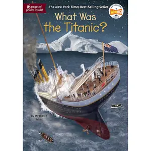 What Was the Titanic? Paperback – Illustrated, March 6, 2018