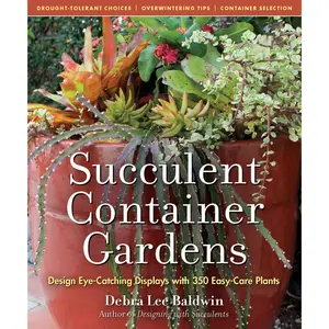 Succulent Container Gardens by Debra Lee Baldwin [Hardcover Book]