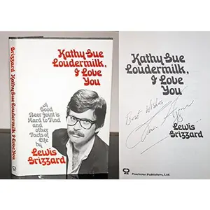 USED-Kathy Sue Loudermilk, I Love You: A Good Beer Joint Is Hard to Find and Other Facts of Life by Lewis Grizzard (Hardcover)