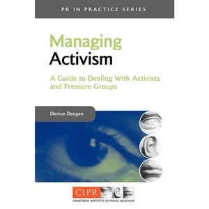 USED-Managing Activism: A Guide to Dealing with Activists and Pressure Groups (Public Relations in Practice Series) by Denise Deegan (Paperback)