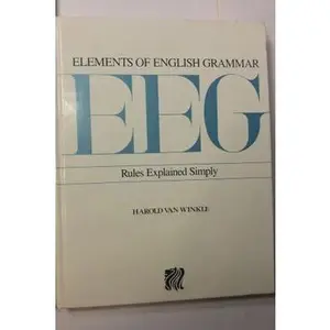 USED-Elements of English Grammar: Rules Explained Simply by Harold Van Winkle (Hardcover)